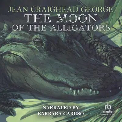 The Moon of the Alligators Audibook, by Jean Craighead George