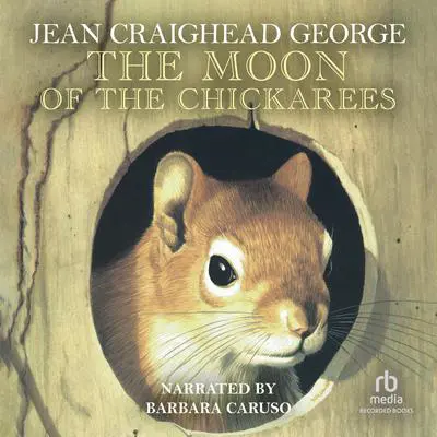 The Moon of the Chickaree Audibook, by Jean Craighead George