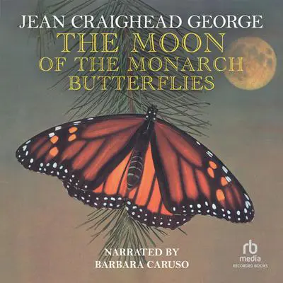 The Moon of the Monarch Butterflies Audibook, by Jean Craighead George