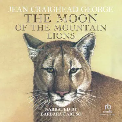 The Moon of the Mountain Lions Audibook, by Jean Craighead George