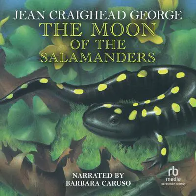 The Moon of the Salamanders Audibook, by Jean Craighead George