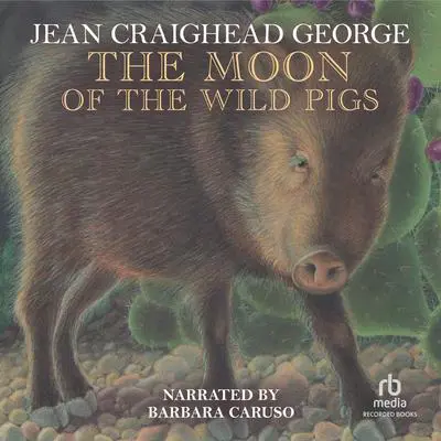 The Moon of the Wild Pigs Audibook, by Jean Craighead George