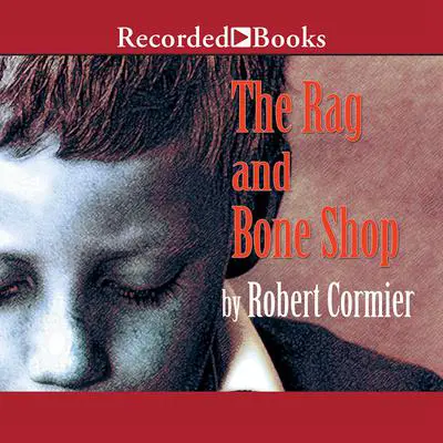 The Rag and Bone Shop Audibook, by Robert Cormier
