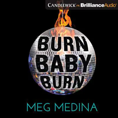 Burn Baby Burn Audibook, by Meg Medina