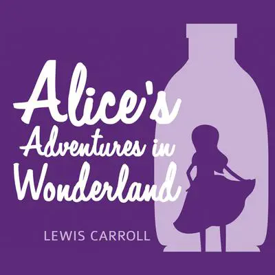 Alice’s Adventures in Wonderland Audibook, by Lewis Carroll