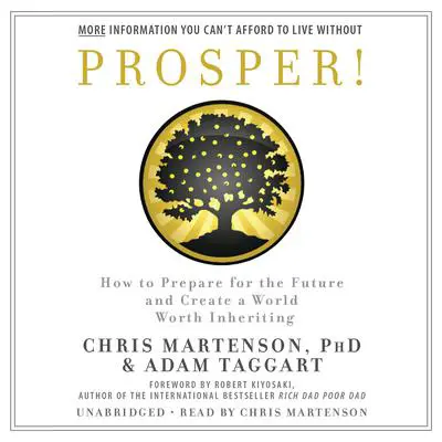 Prosper!: How to Prepare for the Future and Create a World Worth Inheriting Audibook, by Chris Martenson