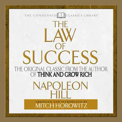 The Law of Success: The Original Classic From the Author of THINK AND GROW RICH (Abridged) Audibook, by Napoleon Hill