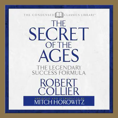 Secret of the Ages: The Legendary Success Formula Audibook, by Robert Collier