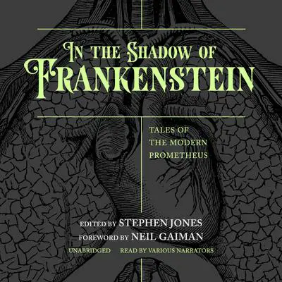 In the Shadow of Frankenstein: Tales of the Modern Prometheus Audibook, by various authors