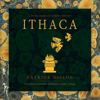 Ithaca: A Novel Based on Homer’s Odyssey Audibook, by Patrick Dillon