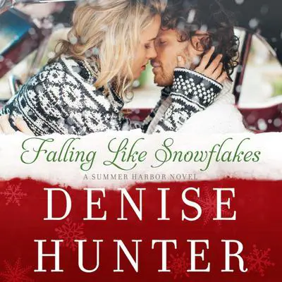 Falling like Snowflakes: A Summer Harbor Novel Audibook, by Denise Hunter