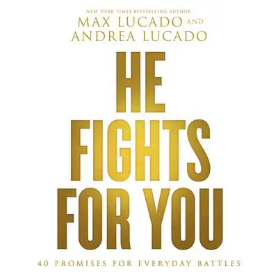 He Fights for You: 40 Promises for Everyday Battles Audibook, by Max Lucado
