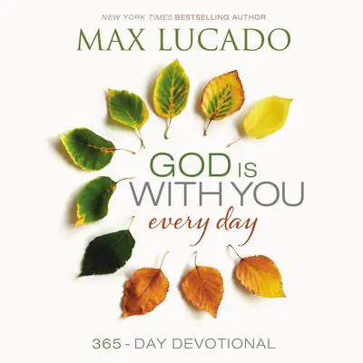 God Is with You Every Day: 365 Day Devotional Audibook, by Max Lucado
