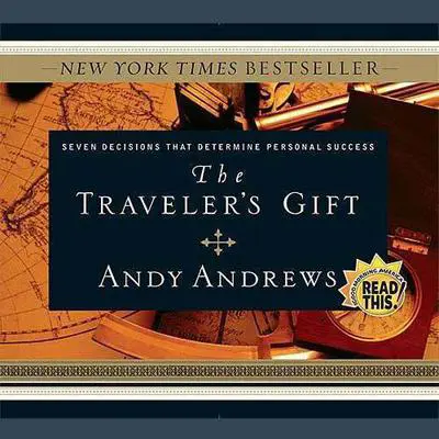 The Traveler’s Gift: Seven Decisions That Determine Personal Success Audibook, by Andy Andrews