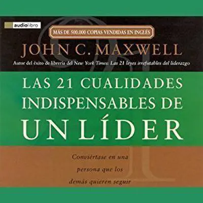 The 21 Indispensable Qualities of a Leader: Becoming the Person Others Will Want to Follow  Audibook, by John C. Maxwell