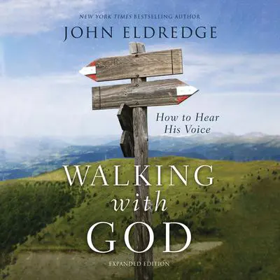 Walking with God: Talk to Him. Hear from Him. Really. Audibook, by John Eldredge