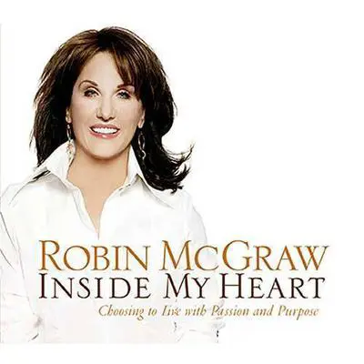 Inside My Heart: Choosing to Live with Passion and Purpose Audibook, by Robin McGraw