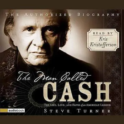The MAN Called CASH: The Life, Love and Faith of an American Legend Audibook, by Steve Turner