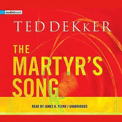 The Martyr's Song Audibook, by Ted Dekker