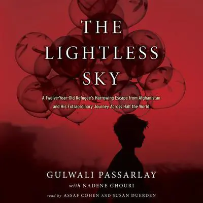 The Lightless Sky: A Twelve-Year-Old Refugee's Harrowing Escape from Afghanistan and His Extraordinary Journey Across Half the World Audibook, by Gulwali Passarlay