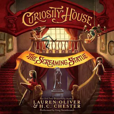 Curiosity House: The Screaming Statue Audibook, by Lauren Oliver