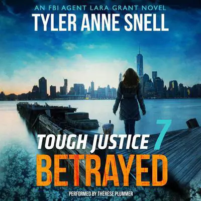 Tough Justice: Betrayed (Part 7 of 8) Audibook, by Tyler Anne Snell