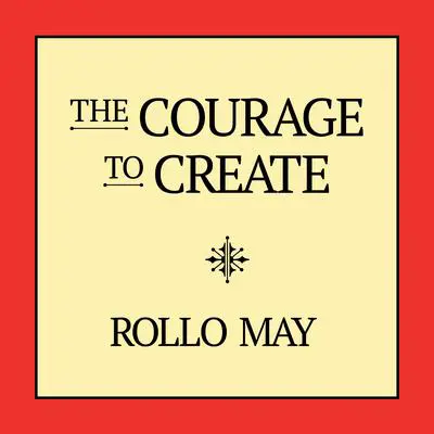 The Courage to Create Audibook, by Rollo May