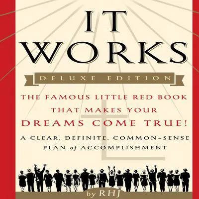 It Works: The Famous Little Red Book That Makes Your Dreams Come True! Audibook, by R. H. J.