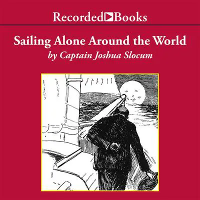 Sailing Alone Around the World Audibook, by Joshua Slocum