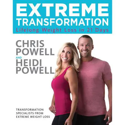 Extreme Transformation: Lifelong Weight Loss in 21 Days Audibook, by Chris Powell