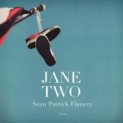 Jane Two: A Novel Audibook, by Sean Patrick Flanery