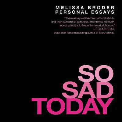 So Sad Today: Personal Essays Audibook, by Melissa Broder