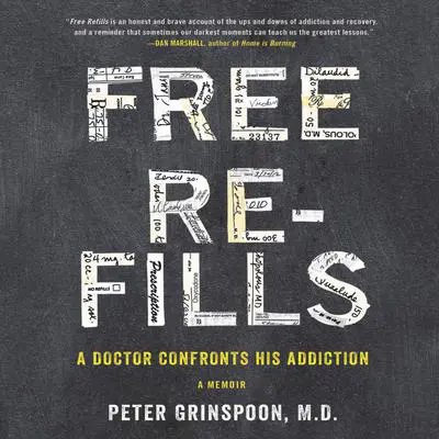 Free Refills: A Doctor Confronts His Addiction Audibook, by Peter Grinspoon