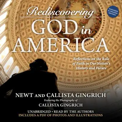 Rediscovering God in America: Reflections on the Role of Faith in Our Nation's History and Future Audibook, by Newt Gingrich