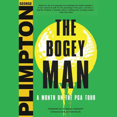 The Bogey Man: A Month on the PGA Tour Audibook, by George Plimpton