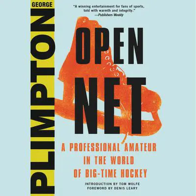 Open Net: A Professional Amateur in the World of Big-Time Hockey Audibook, by George Plimpton