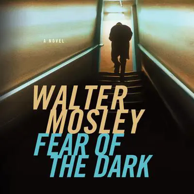 Fear of the Dark: A Novel Audibook, by Walter Mosley