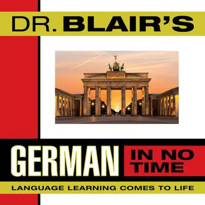 Dr. Blair's German in No Time: The Revolutionary New Language Instruction Method That's Proven to Work Audibook, by Robert Blair