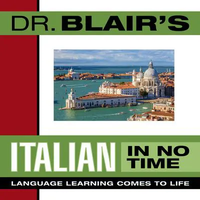 Dr. Blair's Italian in No Time: The Revolutionary New Language Instruction Method That's Proven to Work! Audibook, by Robert Blair
