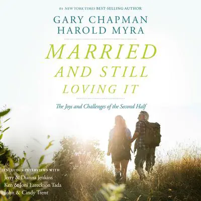 Married and Still Loving It: The Joys and Challenges of the Second Half Audibook, by Gary Chapman