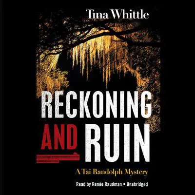 Reckoning and Ruin: A Tai Randolph Mystery Audibook, by Tina Whittle