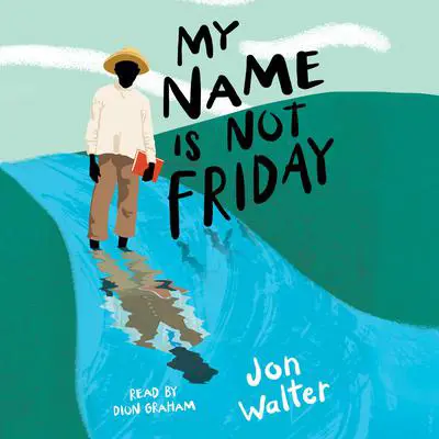 My Name is Not Friday Audibook, by Jon Walter