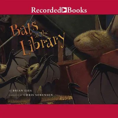 Bats at the Library Audibook, by Brian Lies