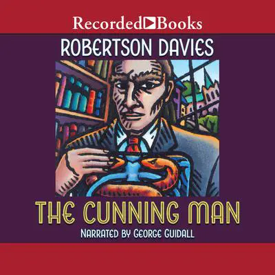 The Cunning Man Audibook, by Robertson Davies