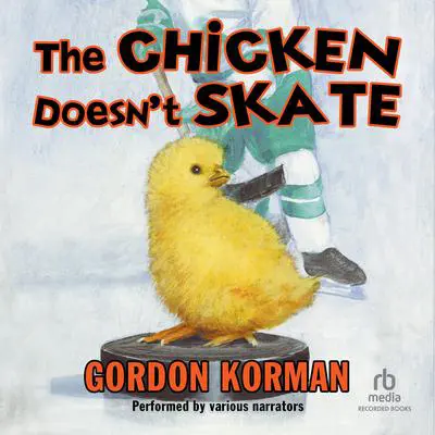 The Chicken Doesn't Skate Audibook, by Gordon Korman