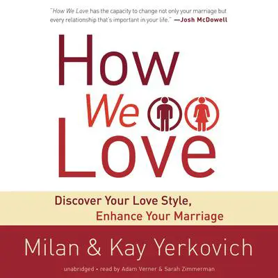 How We Love: Discover Your Love Style, Enhance Your Marriage Audibook, by Milan Yerkovich