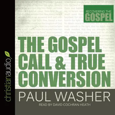 Gospel Call and True Conversion Audibook, by Paul Washer