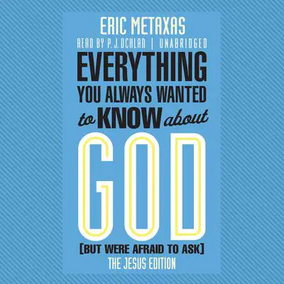 *Everything You Always Wanted to Know about God (But Were Afraid to Ask): The Jesus Edition Audibook, by Eric Metaxas