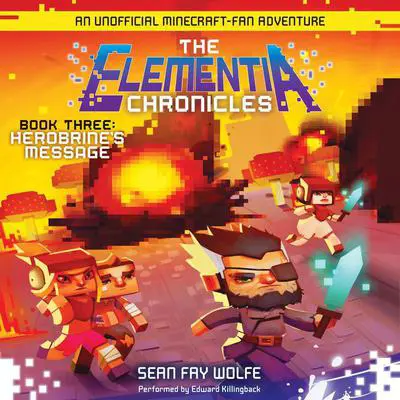 The Elementia Chronicles #3: Herobrine's Message Audibook, by Sean Fay Wolfe