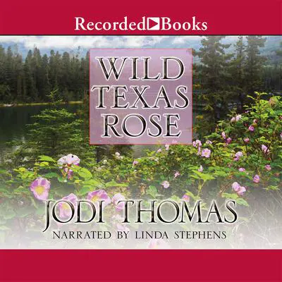 Wild Texas Rose Audibook, by Jodi Thomas